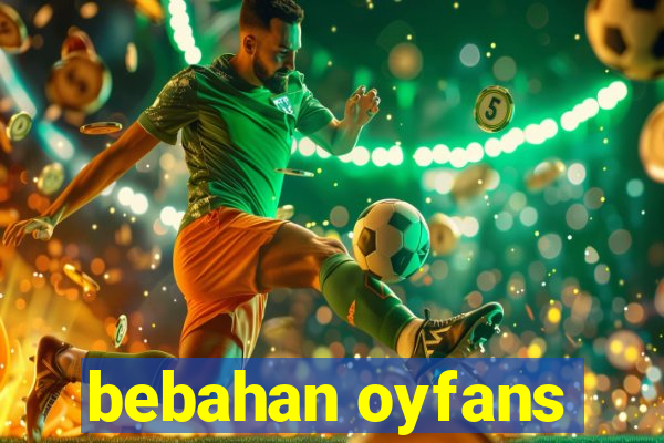 bebahan oyfans